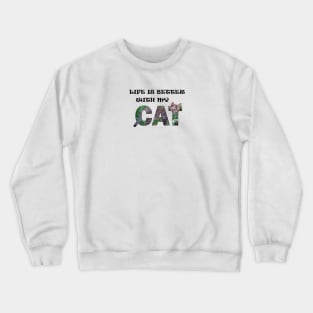 Life is better with my cat - brown cat oil painting word art Crewneck Sweatshirt